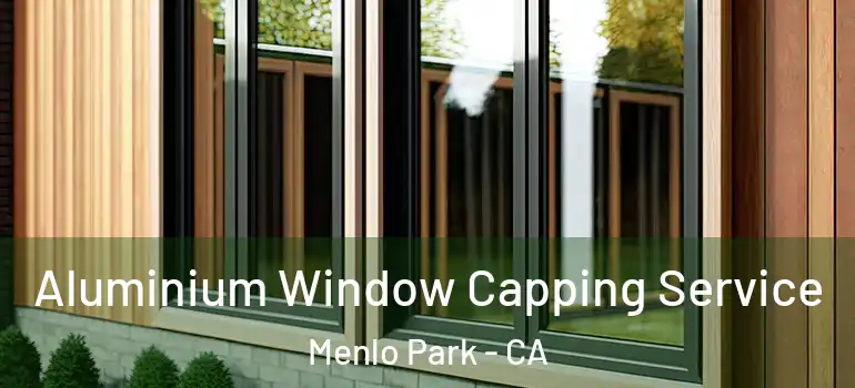  Aluminium Window Capping Service Menlo Park - CA