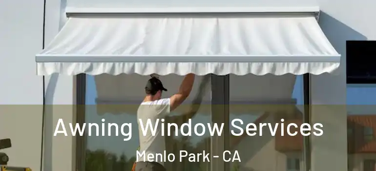  Awning Window Services Menlo Park - CA