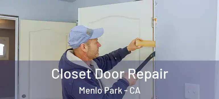  Closet Door Repair Menlo Park - CA