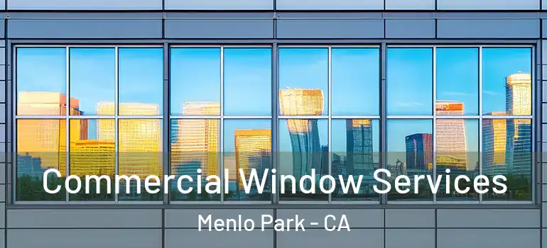  Commercial Window Services Menlo Park - CA