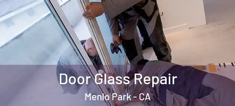  Door Glass Repair Menlo Park - CA