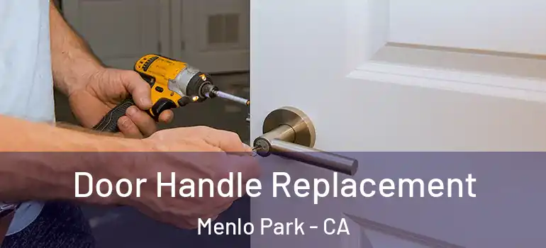  Door Handle Replacement Menlo Park - CA