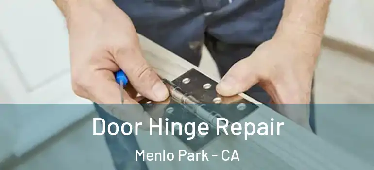 Door Hinge Repair Menlo Park - CA