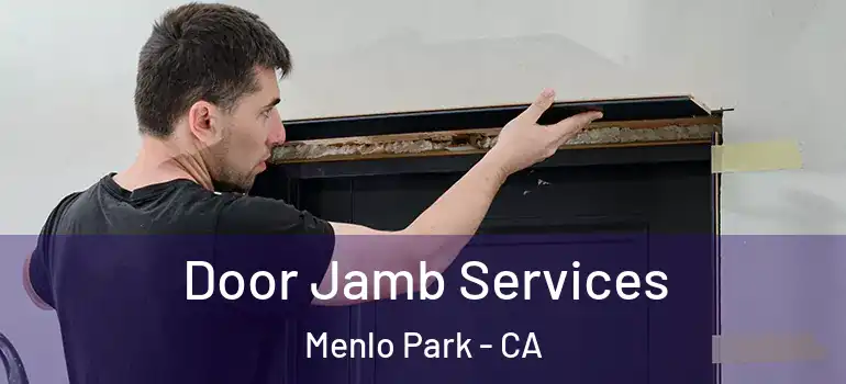  Door Jamb Services Menlo Park - CA