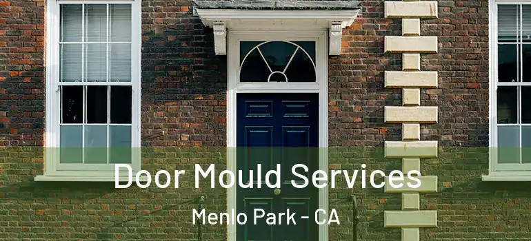  Door Mould Services Menlo Park - CA