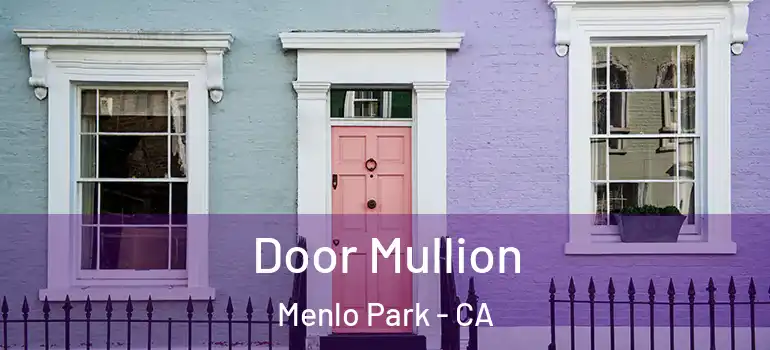  Door Mullion Menlo Park - CA