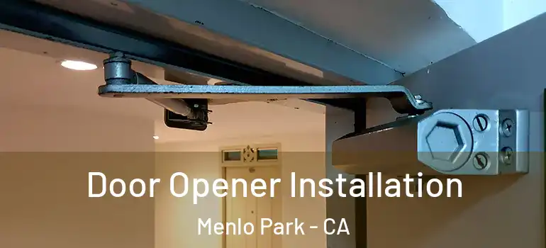  Door Opener Installation Menlo Park - CA