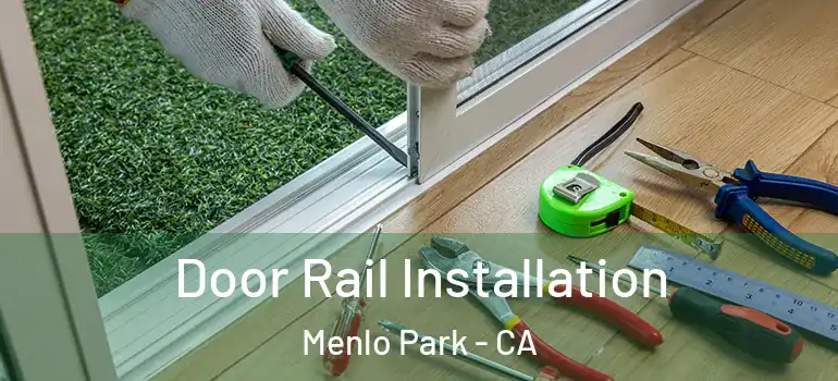  Door Rail Installation Menlo Park - CA