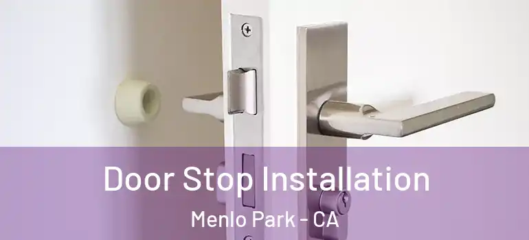  Door Stop Installation Menlo Park - CA