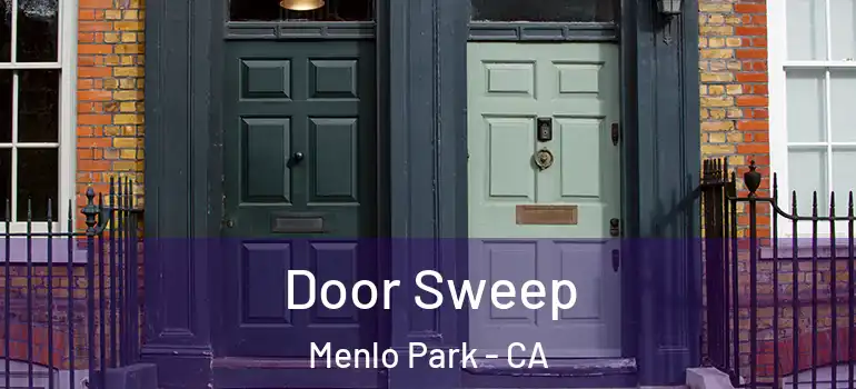  Door Sweep Menlo Park - CA