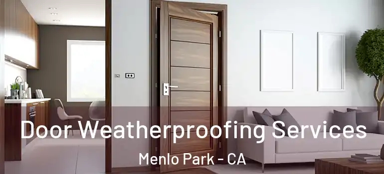  Door Weatherproofing Services Menlo Park - CA