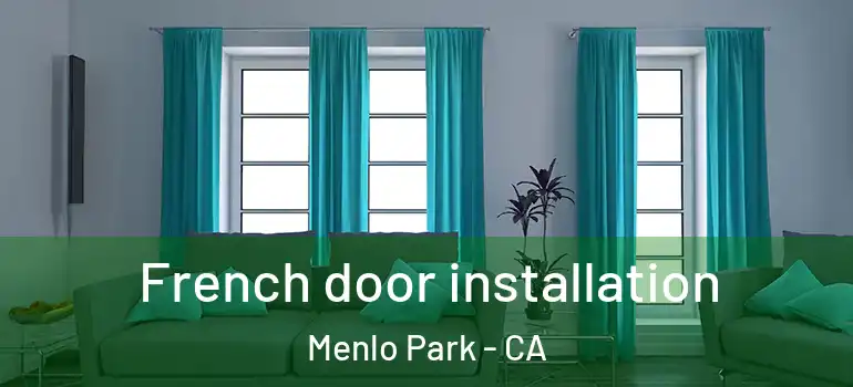  French door installation Menlo Park - CA