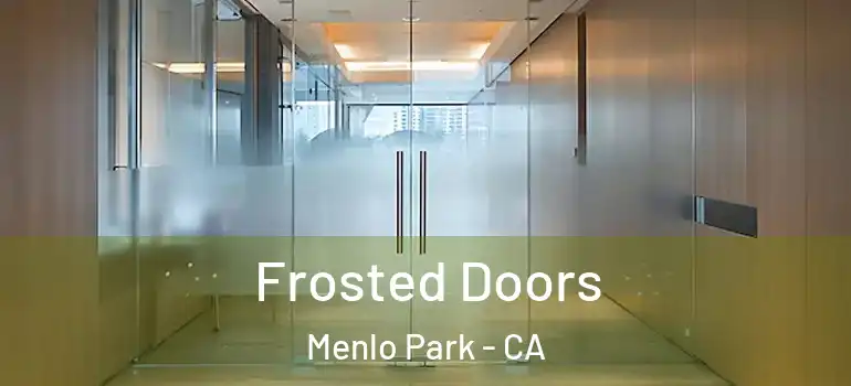  Frosted Doors Menlo Park - CA