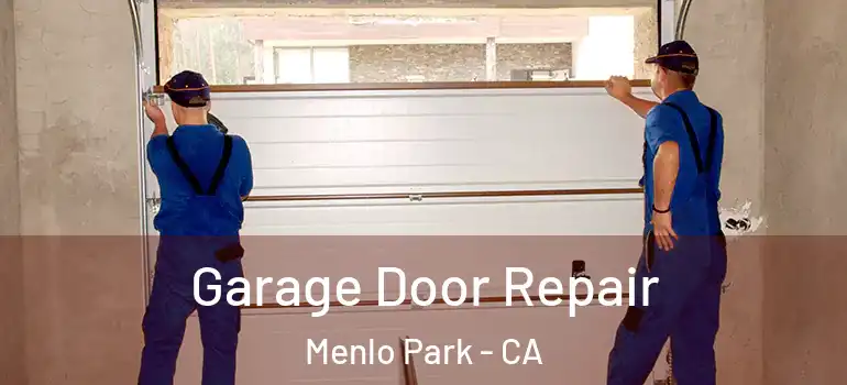  Garage Door Repair Menlo Park - CA