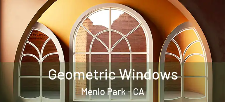  Geometric Windows Menlo Park - CA