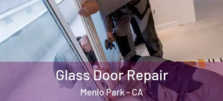  Glass Door Repair Menlo Park - CA