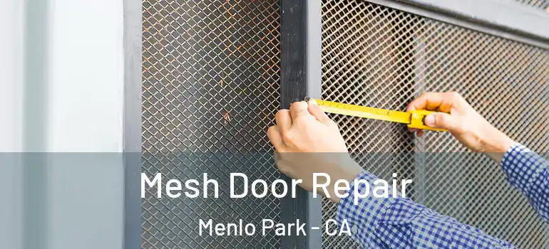  Mesh Door Repair Menlo Park - CA