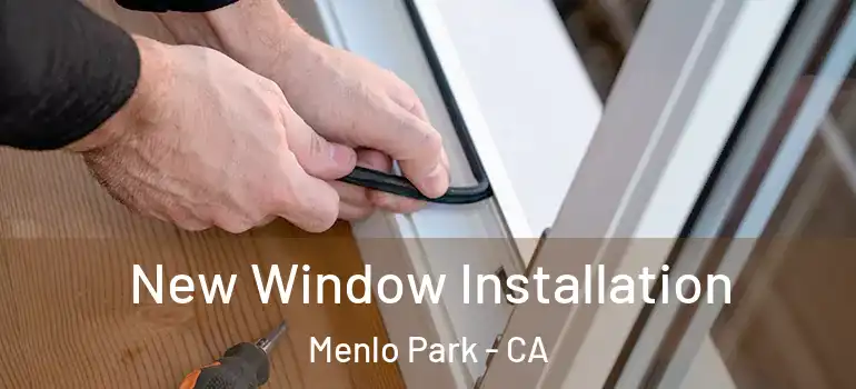  New Window Installation Menlo Park - CA