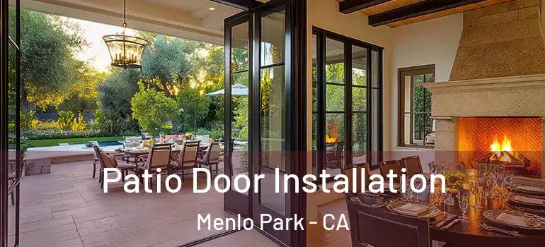  Patio Door Installation Menlo Park - CA