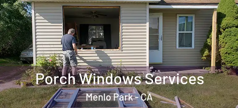  Porch Windows Services Menlo Park - CA