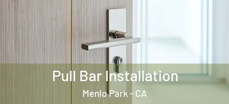  Pull Bar Installation Menlo Park - CA