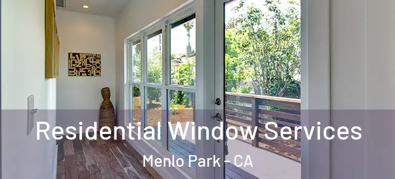  Residential Window Services Menlo Park - CA