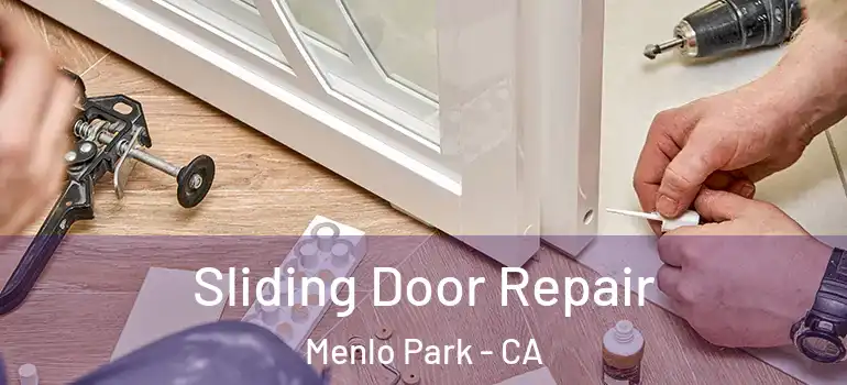  Sliding Door Repair Menlo Park - CA