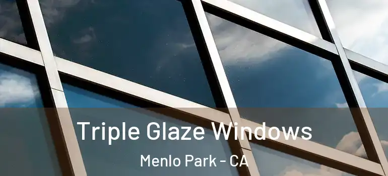  Triple Glaze Windows Menlo Park - CA