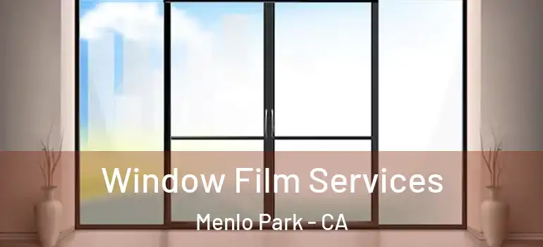  Window Film Services Menlo Park - CA