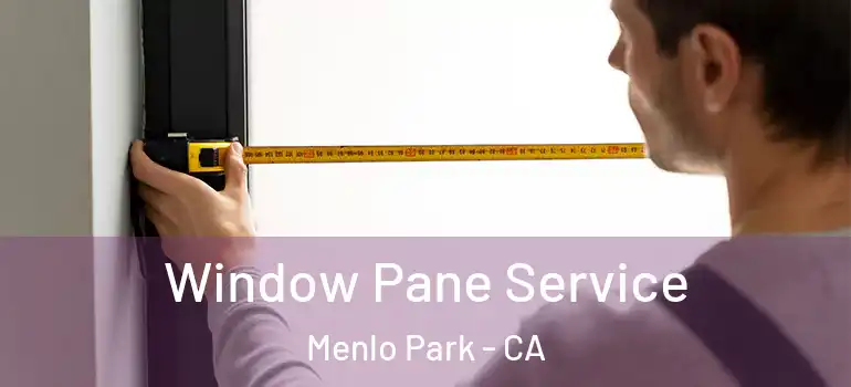  Window Pane Service Menlo Park - CA