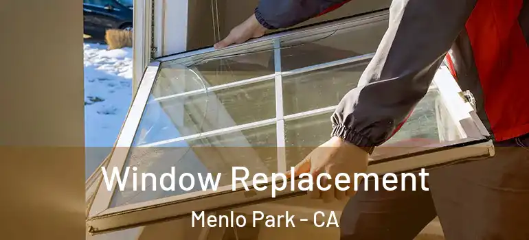  Window Replacement Menlo Park - CA