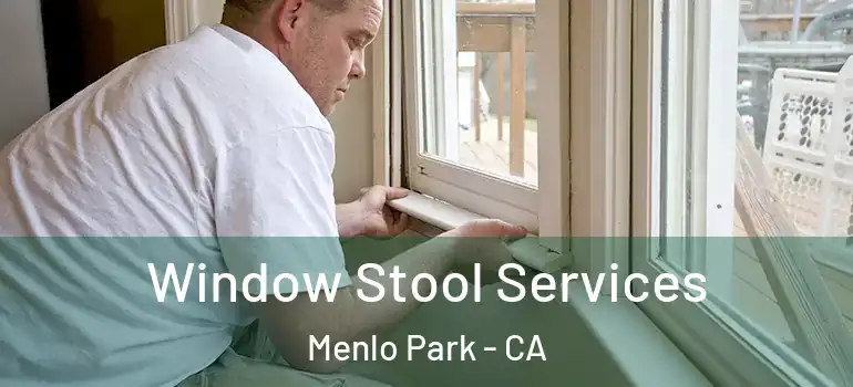  Window Stool Services Menlo Park - CA