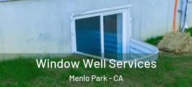  Window Well Services Menlo Park - CA